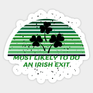 Most Likely To Do An Irish Exit Sticker